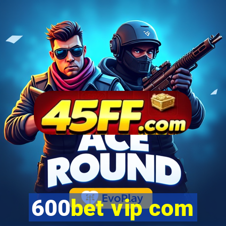 600bet vip com